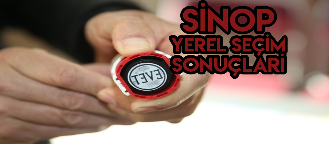 Sinop Yerel Seçim Sonuçları | Samsun Haber | Son Dakika Haber